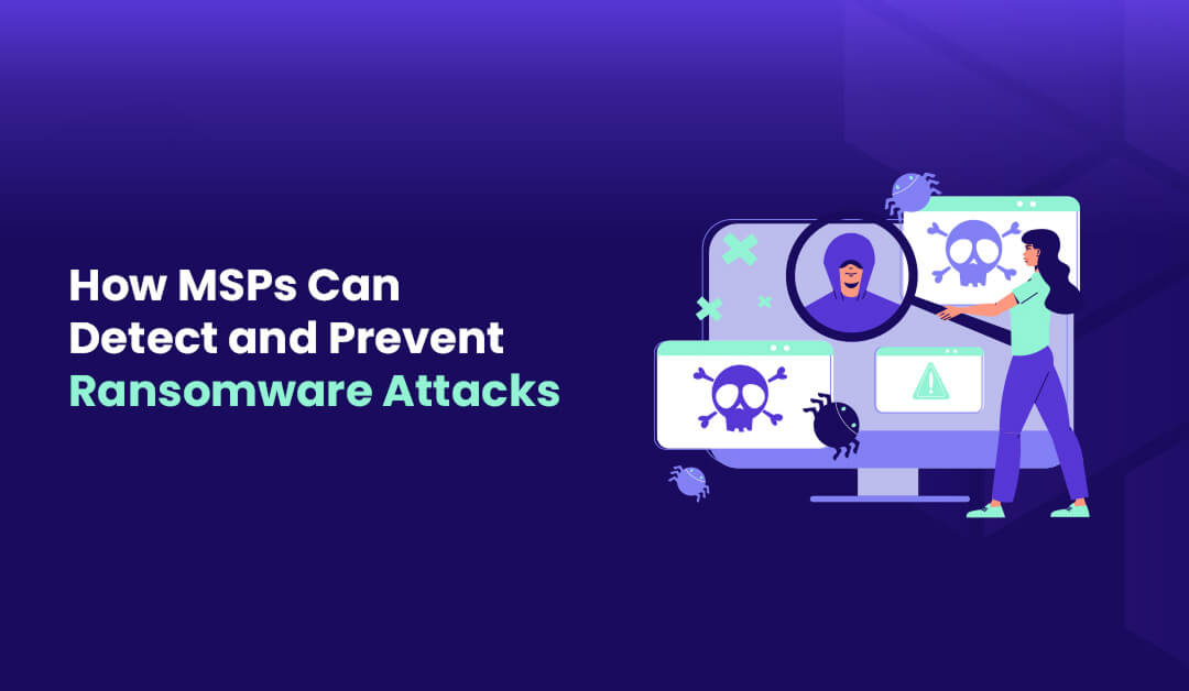 How MSPs Can Detect and Prevent Ransomware Attacks