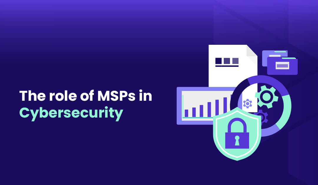 MSPs Safeguarding Businesses in the Cybersecurity Arena