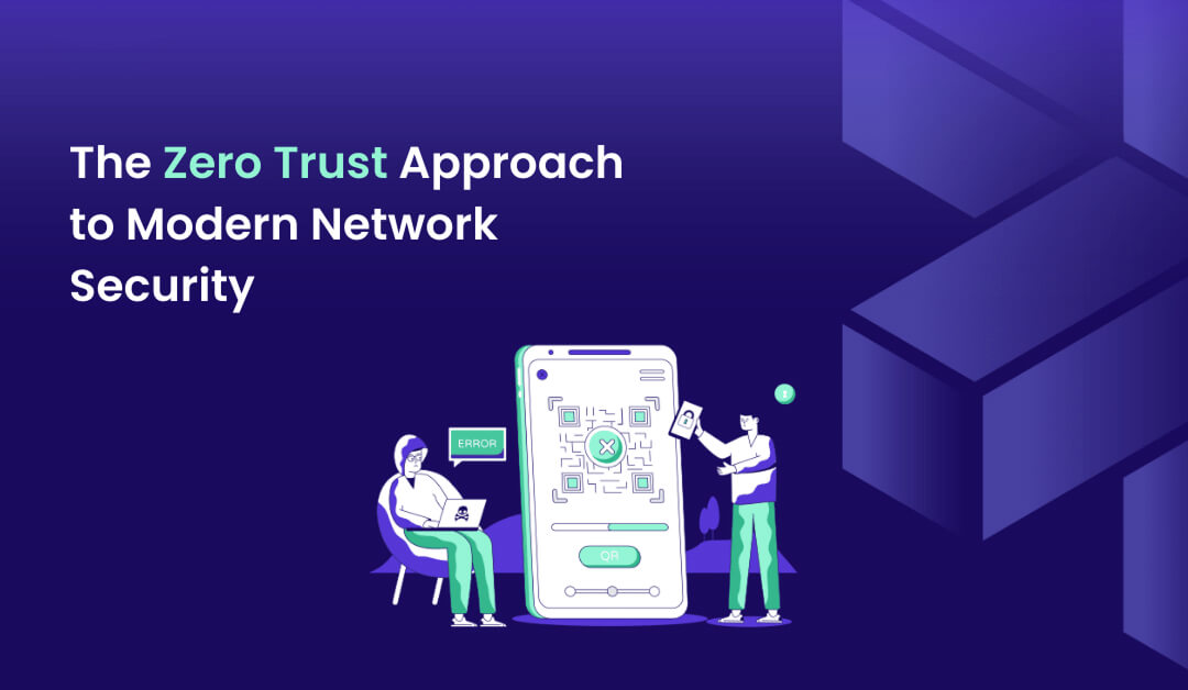 The Zero Trust Approach to Modern Network Security