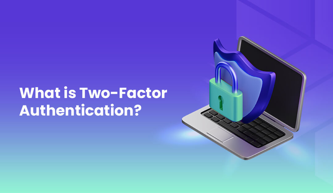 Understanding Two Factor Authentication (2FA) and Its Importance for Enhancing Security