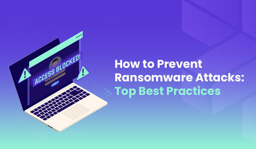 How to Prevent Ransomware Attacks Top Best Practices (2024)