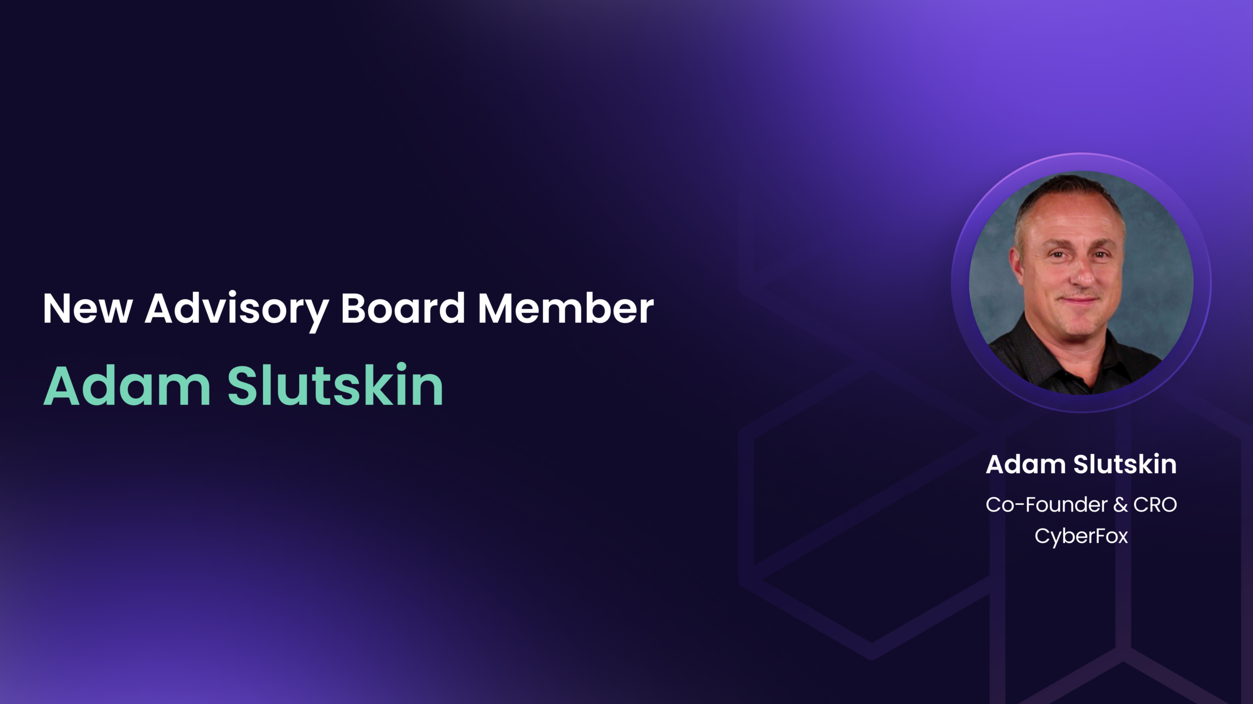 Adam Slutskin, Co-Founder, President and CRO of CyberFOX,