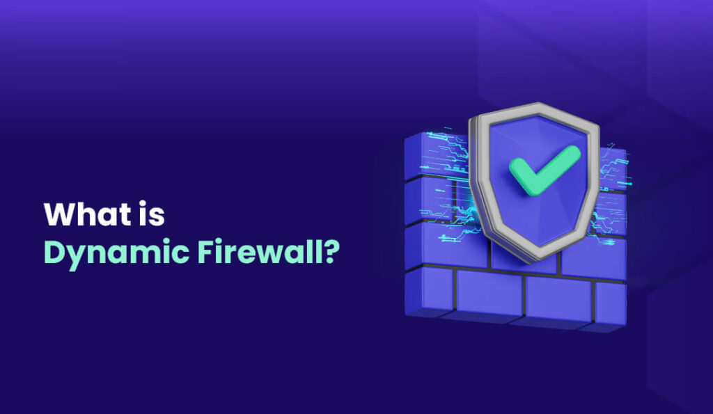 What is Dynamic Firewall