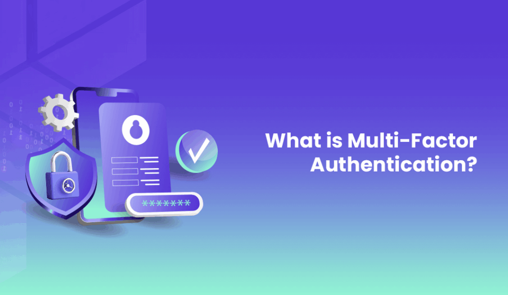 What is Multi Factor Authentication