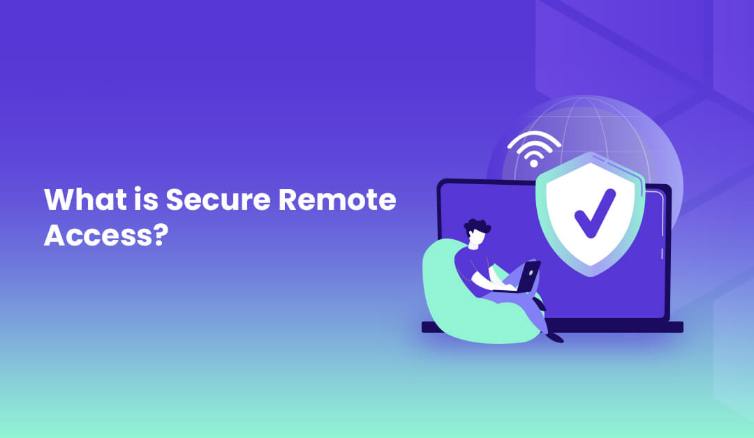What is Secure Remote Access