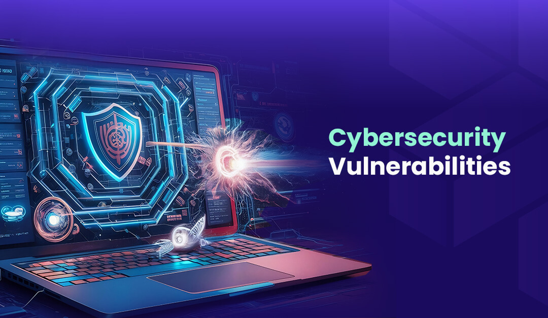 Cybersecurity Vulnerabilities Most Common Types of Cyber Attack