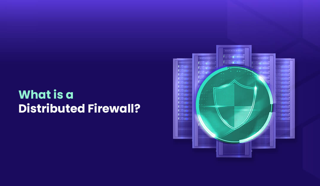 Distributed Firewalls Securing Your Network in the Modern Age