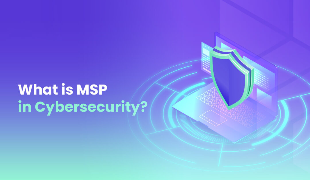 The Role of MSPs in Cybersecurity