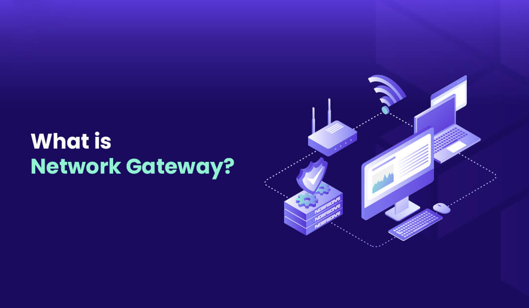 What is Network Gateway Understanding the Significance of Network Gateways