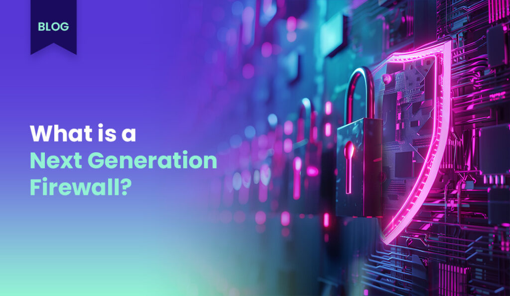 blog kapak gorseli Next Generation Firewall