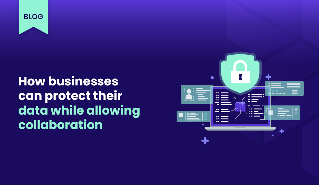 blog kapak gorseli How can businesses protect their data while allowing collaboration (2)