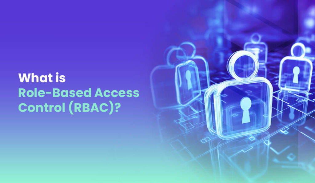 Mastering Role Based Access Control (RBAC) Key Concepts and Best Practices