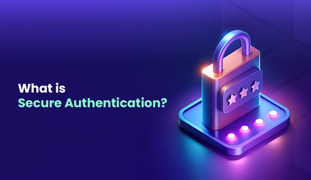 The Ultimate Guide to Secure Authentication Best Practices for Stronger Security