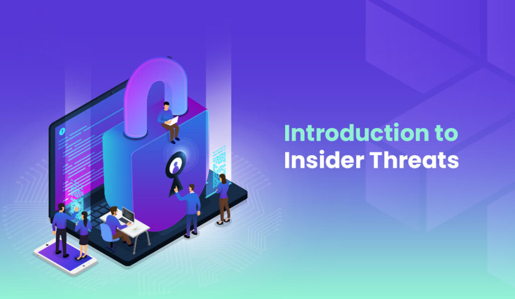 Understanding Insider Threats Definition, Importance, and Impact