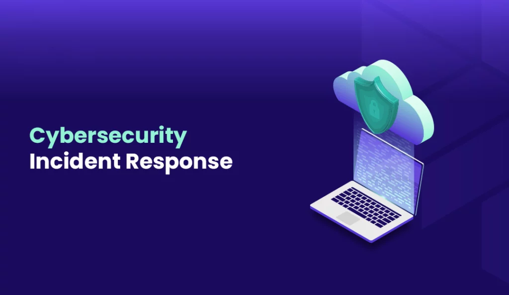 Creating an Effective Cybersecurity Incident Response Plan A Comprehensive Guide