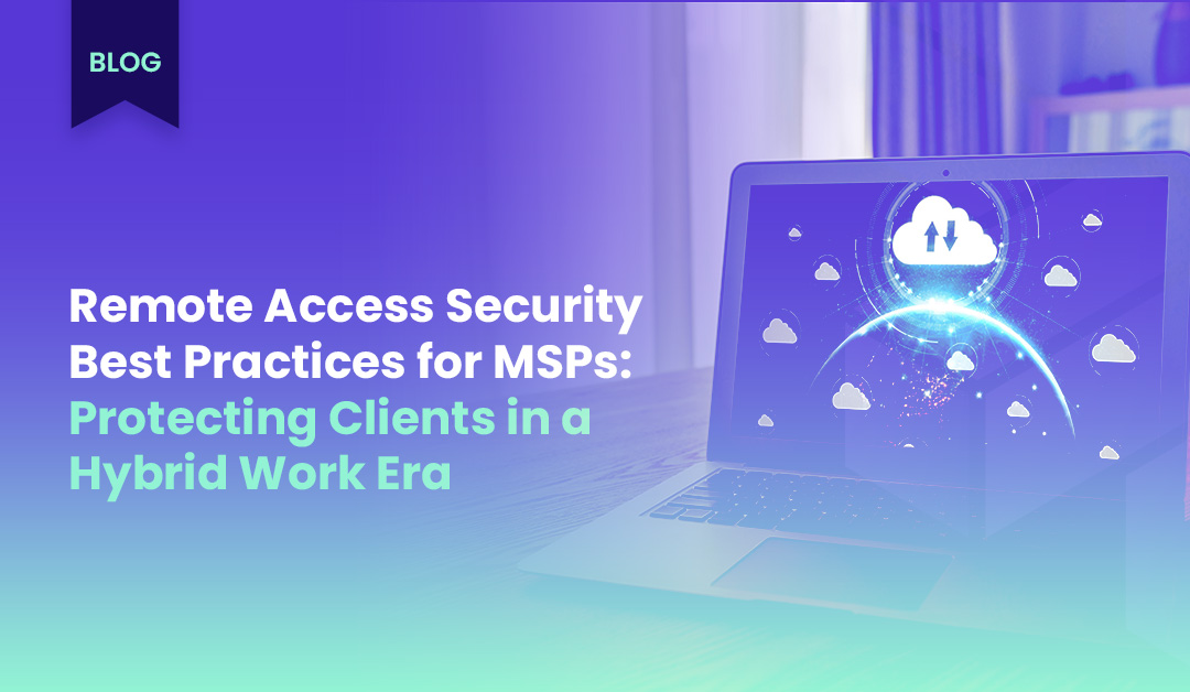 blog cover Remote Access Security Best Practices for MSPs (1)