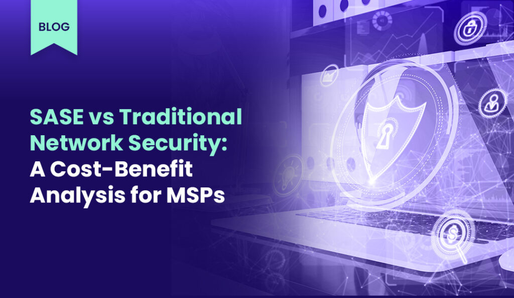 blog cover SASE vs Traditional Network Security