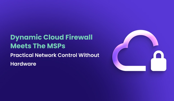 Dynamic Cloud Firewall Meets The MSPs